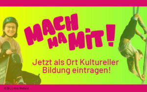 Read more about the article „MACHMAMIT! Finde, was deins ist“ – Kampagne Kulturelle Bildung 2023