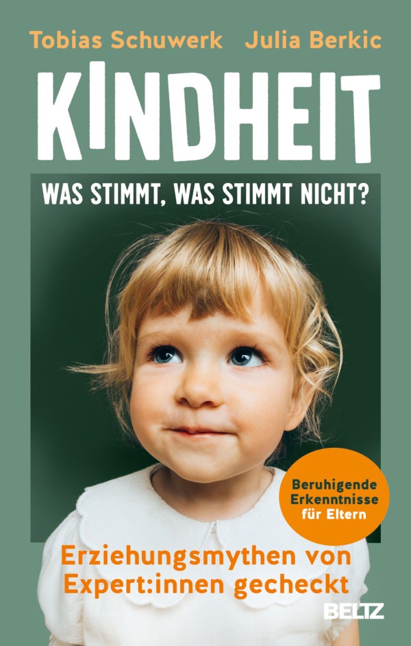 Schuwerk, Tobias & Berkic, Julia: KINDHEIT. WAS STIMMT, WAS STIMMT NICHT? Erziehungsmythen von ExpertInnen gecheckt. Beltz Verlagsgruppe GmbH & Co. KG, Weinheim 2026. 256 Seiten, 22,00 €